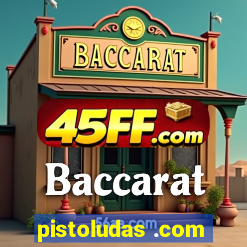 pistoludas .com